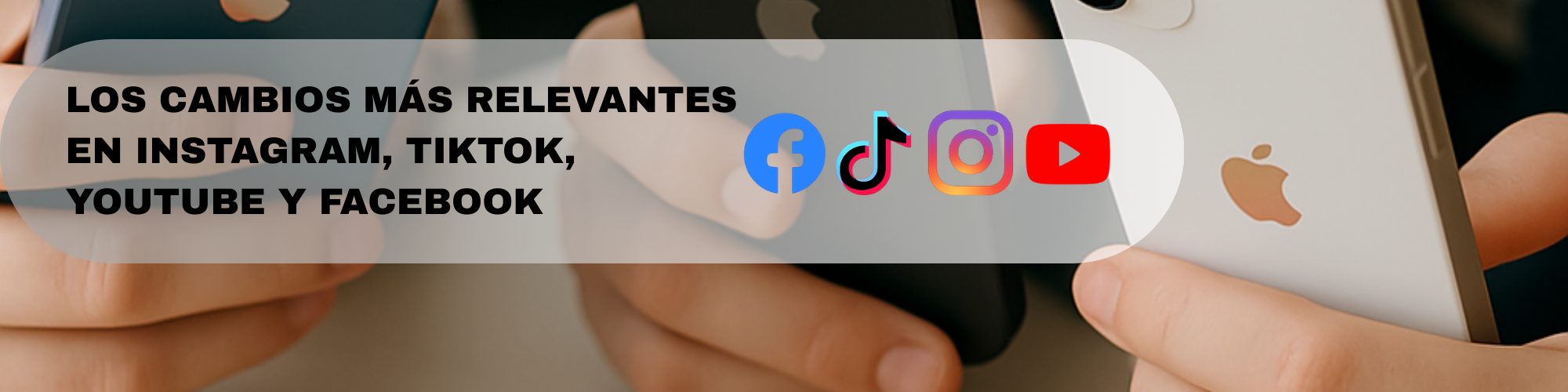 Los Cambios Más Relevantes en Instagram, TikTok, YouTube y Facebook
